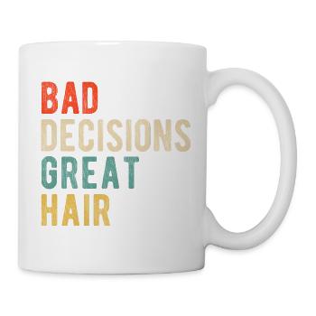 Bad Decisions Great Hair Funny Salon Quote - Mug - white - Right