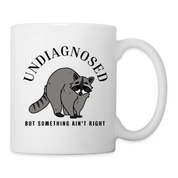 Undiagnostiziert, aber irgendetwas stimmt nicht, Waschbär - Tasse - Weiß - Rechts