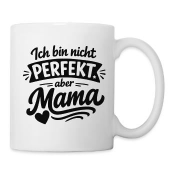 Ich bin nicht perfekt aber Mama – Muttertag - Tasse - Weiß - Rechts