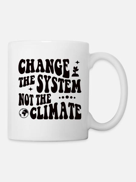 Change the system, not the climate - Tasse - Weiß