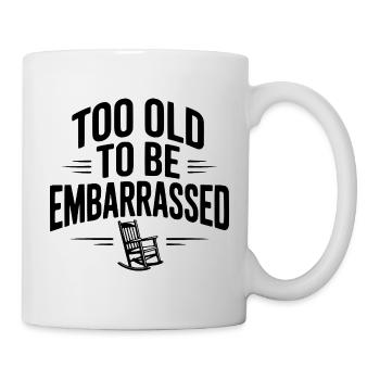 Too Old To Be Embarrassed - Mug - white - Right