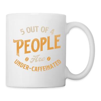 5 Out Of 4 People Under Caffeinated Humor - Mug - white - Right