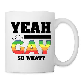 Yeah I'm Gay So What Funny Pride Rainbow Art - Tasse - Weiß - Rechts