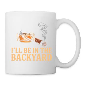 I'll Be In The Backyard Funny Whiskey Night - Mug - white - Right