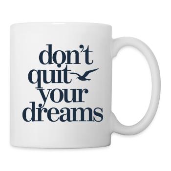  Dont Quit Your Dreams Motivation Spruch Freiheit - Tasse - Weiß - Rechts