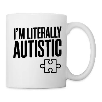 Ich bin buchstäblich autistisch - Tasse - Weiß - Rechts