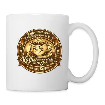 Kaffee Redet Nicht Kaffee Jammert Nicht  - Tasse - Weiß - Rechts