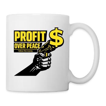 Profit Over Peace Satire - Tasse - Weiß - Rechts