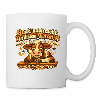 Guck Mich Nicht In Diesem Ton An! - Tasse - Weiß - Rechts