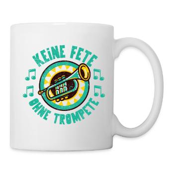 Keine Fete ohne Trompete Brass Band Bläser Jazz - Tasse - Weiß - Rechts