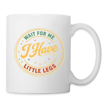 Baby-Humor: Warte auf mich, kleine Beine - Tasse - Weiß - Rechts