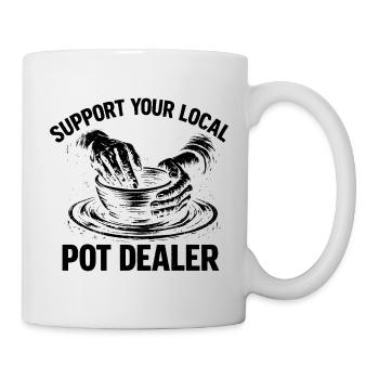 Humor Pottery – Unterstützen Sie Ihre lokale Kunst des Marihuanahändlers - Tasse - Weiß - Rechts