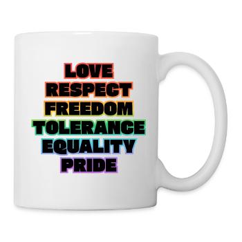 Liebe, Respekt, Freiheit, Toleranz, Gleichheit, Stolz, - Tasse - Weiß - Rechts