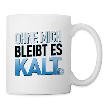 Ohne mich bleibt es kalt | Heizungsbauer SHK  - Tasse - Weiß - Rechts