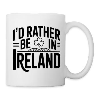I'd Rather Be In Ireland - Mug - white - Right