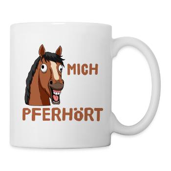 Ich Hab Mich Da Wohl Pferhört Pferd  - Tasse - Weiß - Rechts