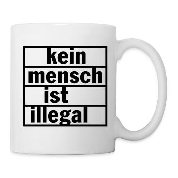 Kein Mensch ist illegal (Farbe änderbar) - Tasse - Weiß - Rechts
