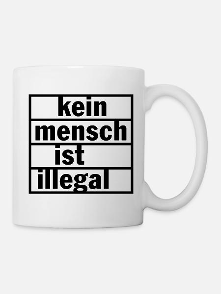 Kein Mensch ist illegal (Farbe änderbar) - Tasse - Weiß
