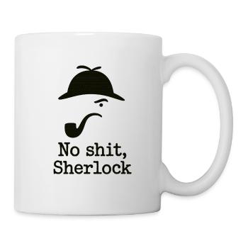 No Shit, Sherlock | Funny Detective Humor Design - Tasse - Weiß - Rechts