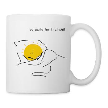 Too early - Mug - white - Right