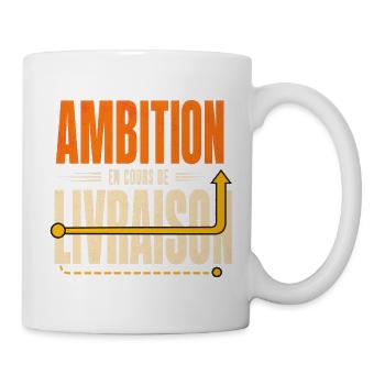 Ambition en cours de livraison - Citation - Mug blanc - blanc - Droite