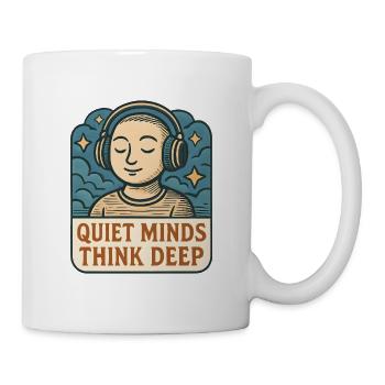 Leise Gedanken Tief Denken - Tasse - Weiß - Rechts