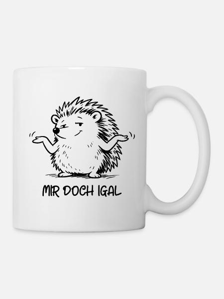 Igel egal - Mir doch igal - Tasse - Weiß