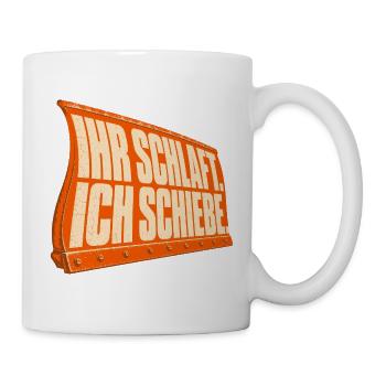 Ihr schlaft - Ich schiebe - Tasse - Weiß - Rechts