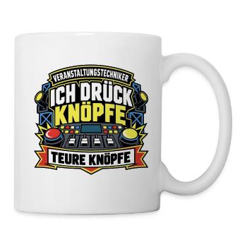 Ich drück teure Knöpfe – Veranstaltungstechniker - Tasse - Weiß - Rechts
