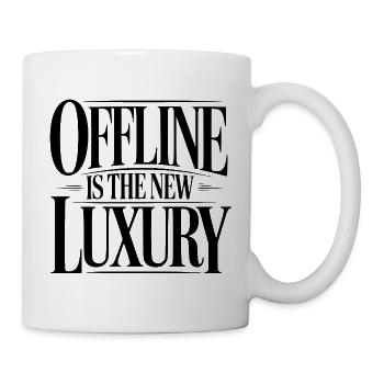 Offline ist der neue Luxus - Tasse - Weiß - Rechts