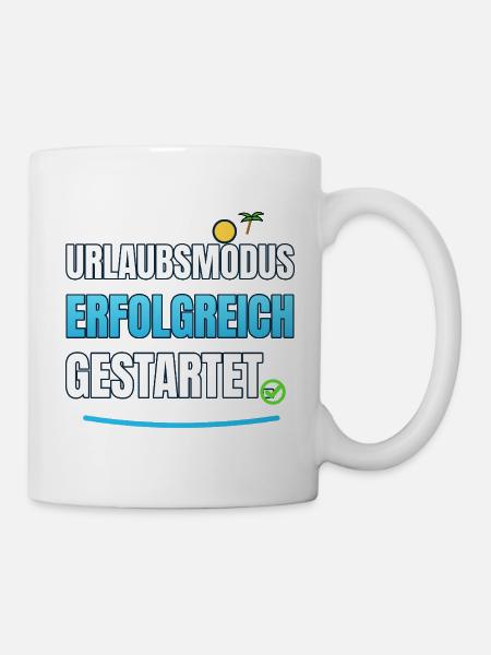 Urlaubsmodus Erfolgreich gestartet - Tasse - Weiß