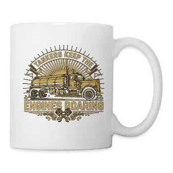 Tank Driver Tankers Keep The Engines Fuel Hauler - Tasse - Weiß - Rechts