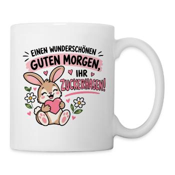 Wunderschönen guten Morgen, ihr Zuckerhasen! - Tasse - Weiß - Rechts