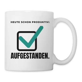 Heute schon produktiv: Aufgestanden – Shirt - Tasse - Weiß - Rechts