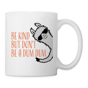 Be kind but don't be a dum dum Freundlich Lama - Tasse - Weiß - Rechts