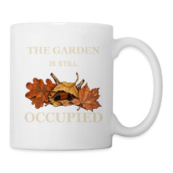 Der Garten ist noch immer besetzt - Tasse - Weiß - Rechts