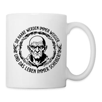 Haare werden weisser, das Leben immer scheißer - Tasse - Weiß - Rechts