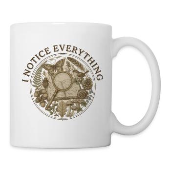 I Notice Everything Naturjournal - Tasse - Weiß - Rechts