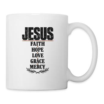 Jesus Glaube Hoffnung Liebe Gnade Barmherzigkeit - Tasse - Weiß - Rechts
