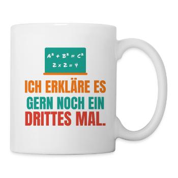 Ich erkläre es gern noch ein drittes Mal – Lehrer - Tasse - Weiß - Rechts
