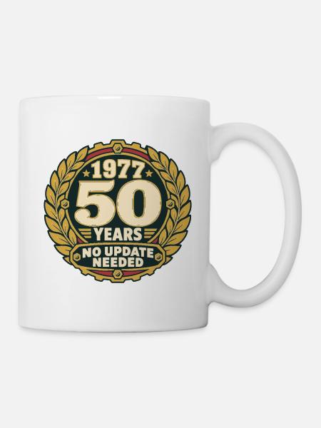 Jahrgang 1977 – 50. Geburtstag No Update Needed - Tasse - Weiß