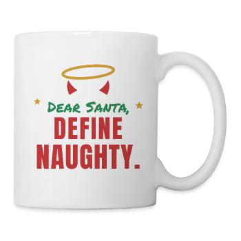 Dear Santa, Define Naughty – Funny Christmas - Tasse - Weiß - Rechts