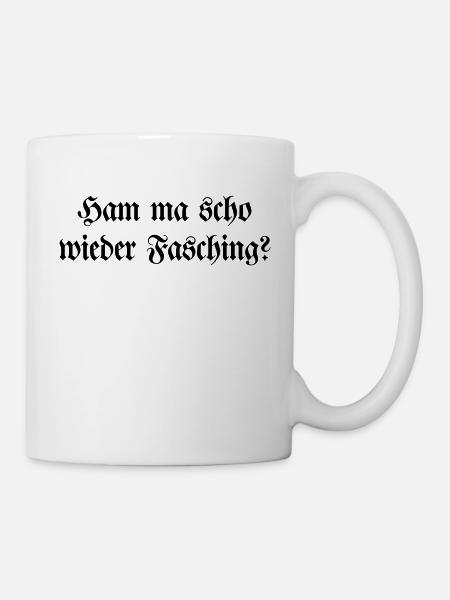 Ham ma scho wieder Fasching - Tasse - Weiß