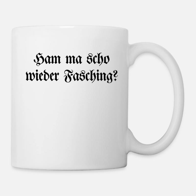 Ham ma scho wieder Fasching - Tasse - Weiß