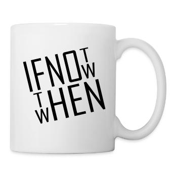 If not now - Mug - white - Right