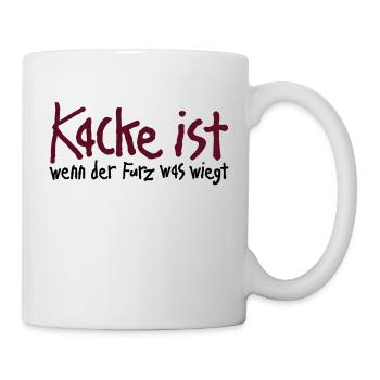 Kacke ist wenn der Furz was wiegt. Scheiße Malheur - Tasse - Weiß - Rechts