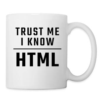 Trust me I know HTML - Mug - white - Right