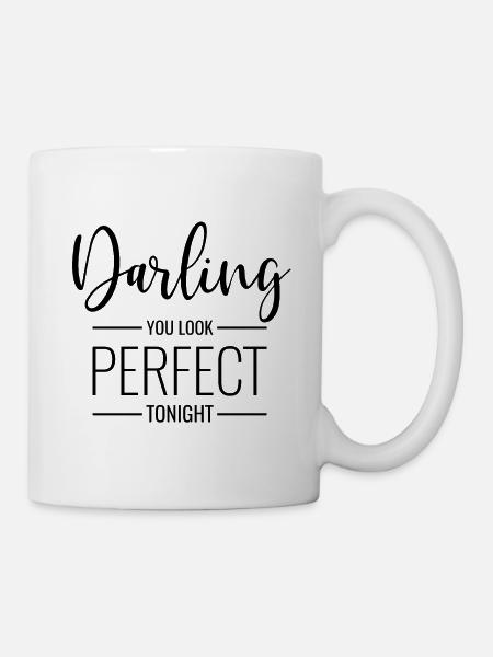 Darling you look perfect tonight - Tasse - Weiß