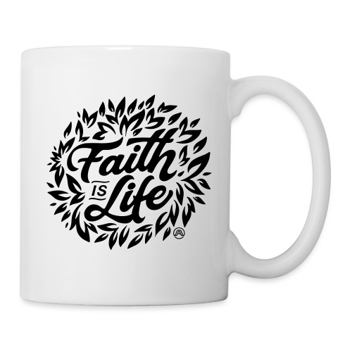 Faith is Life - Tasse