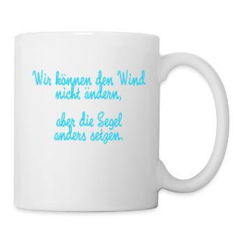 wir können den wind nicht ändern - Tasse - Weiß - Rechts